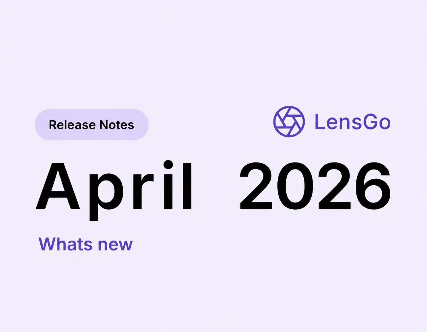 Neuerungen bei LensGo im April 2026 – bessere Bedienung und mehr Übersicht